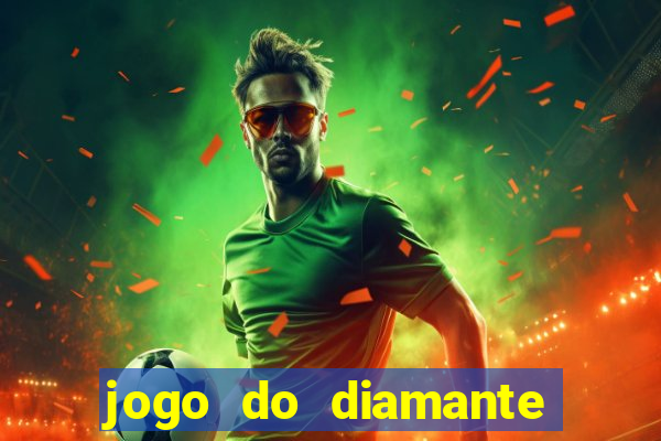 jogo do diamante para ganhar dinheiro